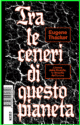 Eugene Thacker :: Tra le ceneri di questo pianeta :: Not – Nero Edizioni :: 2019 :: Traduzione Claudio Kulesko