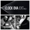RIZOSFERA AMERICA :: CLOCK DVA’S EXT VOLUME 1 PRE-ORDER :: 2025 REISSUE (VINYL + CD + SPECIAL EDITION)