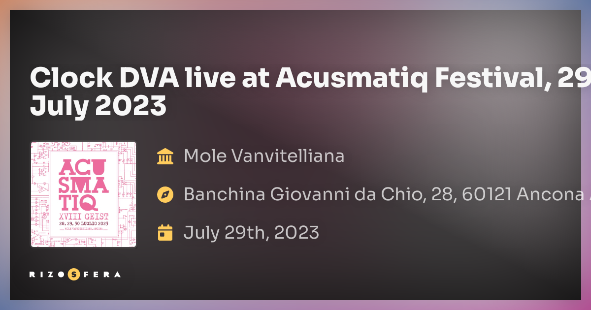 Clock DVA live at Acusmatiq Festival, 29 July 2023 — Rizosfera » Events