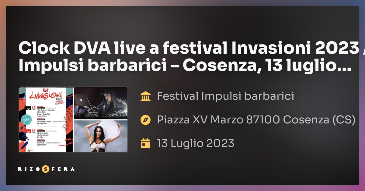Clock DVA live a festival Invasioni 2023 / Impulsi barbarici Cosenza