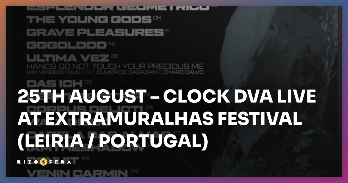 25th August Clock DVA live at Extramuralhas Festival (Leiria
